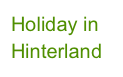 Holiday in Hinterland