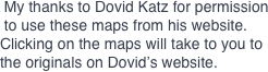  My thanks to Dovid Katz for permission
 to use these maps from his website.
Clicking on the maps will take to you to the originals on Dovid’s website.