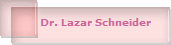 Dr. Lazar Schneider