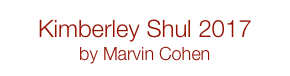 Kimberley Shul 2017
by Marvin Cohen