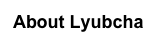 About Lyubcha
