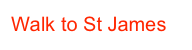 Walk to St James