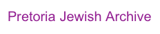 Pretoria Jewish Archive