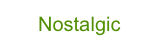 Nostalgic